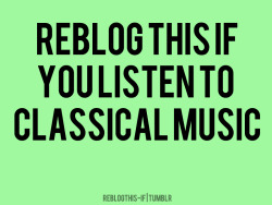  classical music FTW. that is all :)