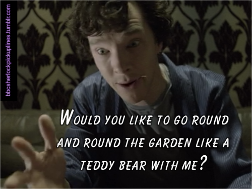 “Would you like to go round and round the garden like a teddy bear with me?”