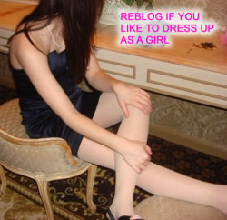 feminization:  Reblog if you like to dress up as a girl… 
