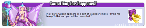 demonzillah:  neopianangst:  eollis:  So, I went on Neopets after a LONG while. First thing I see. NO, FYORA, YOU CAN’T HAVE YOUR TOILET.  BRING ME THIS TOILET AND YOU WILL BE REWARDED. I HAVE TO TAKE A MASSIVE SHIT.  MY FAERIE SHIT WILL BE YOUR REWARD.