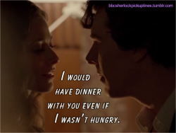 &ldquo;I would have dinner with you even if I wasn&rsquo;t hungry.&rdquo;