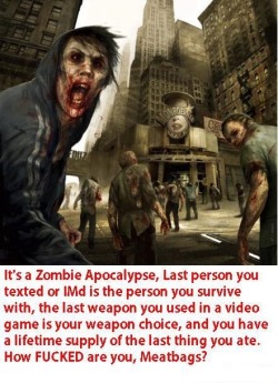 datland:  abluskittlemusings:  victran:  zombie apocalypse roll