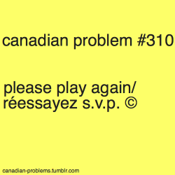 canadian-problems:  submitted by everybody; tis the season! 