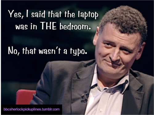 “Yes, I said that the laptop was in THE bedroom. No, that wasn’t a typo.”