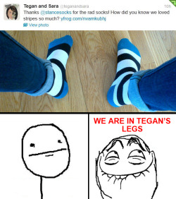 whattheeffingcrap:  prettycraycrayfan:  That moment when you realize that… WE ARE IN TEGAN’S LEGS!!! ASDFGHJKL  WE ARE TEGAN’S CROTCH. 