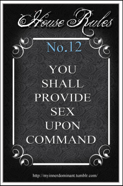 If u come visit me&hellip;u must obey the house rules&hellip;anyone have any objection???;0