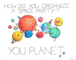    LOOK AT PLUTO.  PLUTO YOU WILL ALWAYS BE INVITED TO MY PARTIES,
