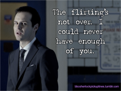 “The flirting’s not over. I could never have enough