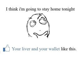 mazgaoten:  thefuuuucomics:  “Your liver and your wallet likes