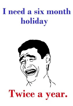 thefuuuucomics:  12 month holiday..