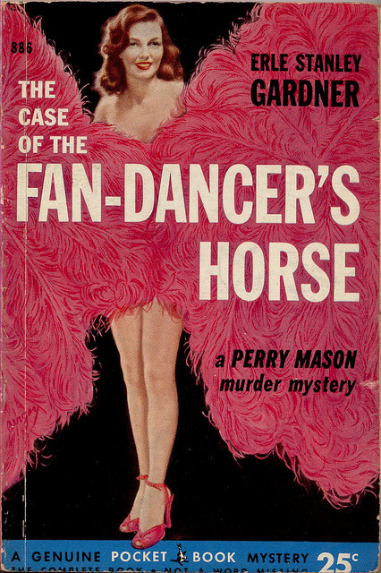 pulppassion:  It all begins with the fan-dancer’s costume – what there is of it.. ‘The Case Of The FAN-DANCER’S HORSE’ — by Erle Stanley Gardner 