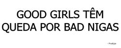 Eu sou um bad niga e parto a tua bad sister :p