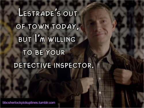 “Lestrade’s out of town today, but I’m willing to be your detective inspector.” Submitted (with photo) by epicnessisfoundwithin.