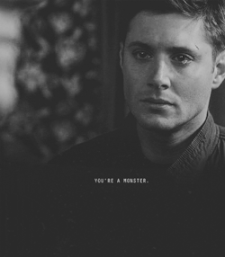 winchestersprotector-blog:  you’re a monster. 