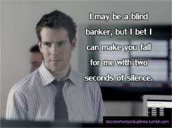 “I may be a blind banker, but I bet I can make you fall