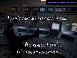 &ldquo;I can&rsquo;t take my eyes off of you&hellip; No, really. I can&rsquo;t. It&rsquo;s for an experiment.&rdquo;