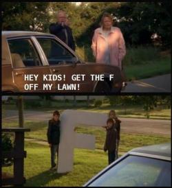 laugh-attacks:  jackiesplace:  Hey Kids…get the…off my lawn!!
