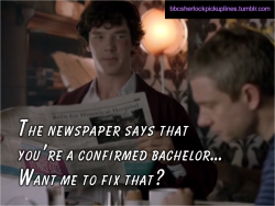 “The newspaper says that you’re a confirmed bachelor…