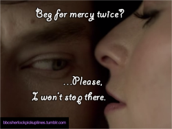 “Beg for mercy twice? …Please, I won’t stop