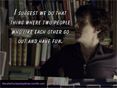 “I suggest we do that thing where two people who like each other go out and have fun.”