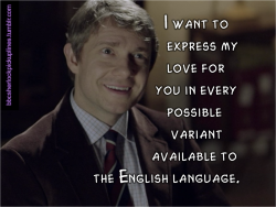 bbcsherlockpickuplines:“I want to express my love for you in