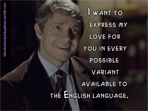 “I want to express my love for you in every possible variant available to the English language.”