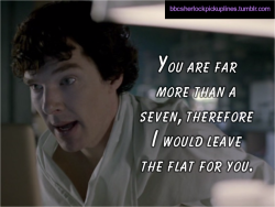 bbcsherlockpickuplines:  â€œYou are far more than a seven,