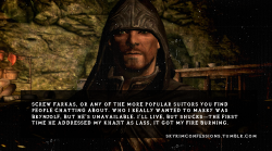skyrimconfessions:  “Screw Farkas, or any of the more popular