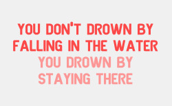 “Você não se afoga ao cair na água. Você se afoga por
