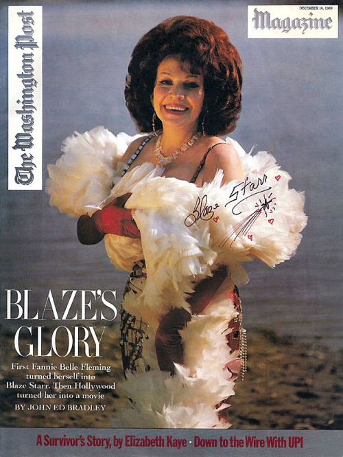 Blaze Starr is featured on the cover of an autographed copy of the December-10-1989 edition of ‘The Washington Post Magazine’.. Undoubtedly, she was being interviewed on behalf of Ron Shelton’s 1989 film: “BLAZE”; a story