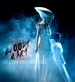 pjgagax:  Bloody Mary The Born this way Ball