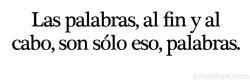 ardillas-por-doquier:  Solo fueron palabras Sin Sentimientos.