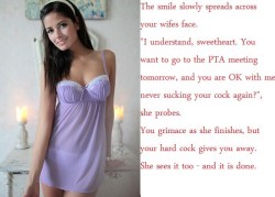 traticima:  The smile slowly spreads across your wifes face. 