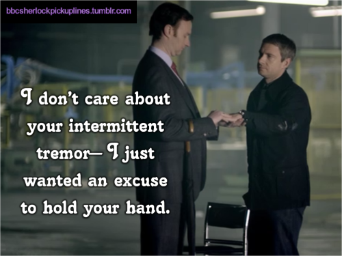 “I don’t care about your intermittent tremor– I just wanted an excuse to hold your hand.”