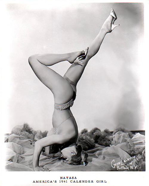 Natasa   aka. “America’s 1961 Calendar Girl”.. She’ll literally stand on her head, to entertain you!