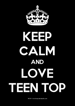 byunghunnie1123:  Keep calm and love Teen Top ! 