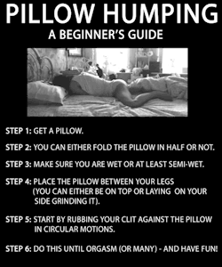 every-seven-seconds:  Pillow Humping: A Beginner’s Guide