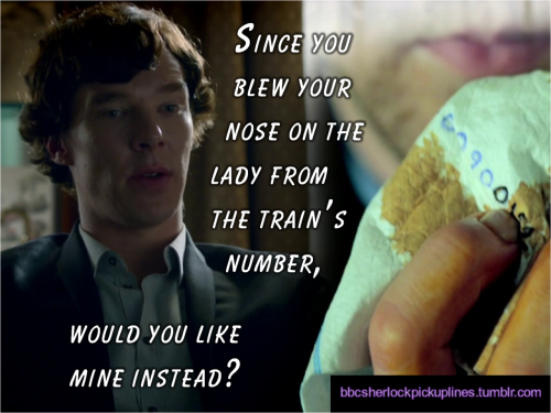 “Since you blew your nose on the lady from the train’s number, would you like mine instead?” Submitted by anonymous.