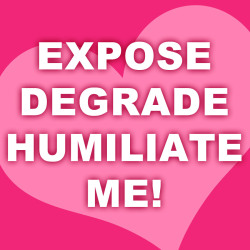 sissyfagdonna:  I crave humiliation and degration.  I am a sissy
