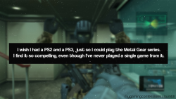 mygamingconfessions:  I wish I had a PS2 and a PS3, just so I