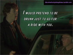 &ldquo;I would pretend to be drunk just to go for a ride with you.&rdquo;