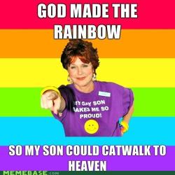 humiliation-nation:  PFLAG Mom Probably one of my favorite memes. 