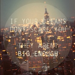 beautifully-unbroken:  #if #your #dreams #don’t #scare #you