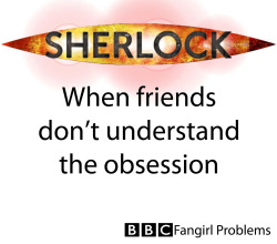 bbcfangirlproblems:  Submitted by Anon  BBC Fangirl Problems