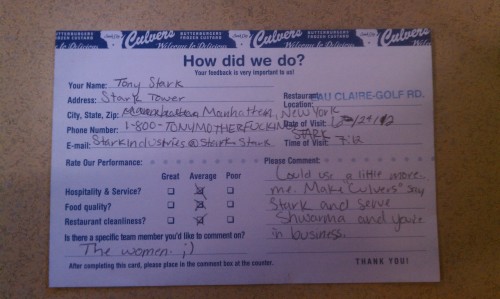 pettyartist:  abessinier:  celestialnexus:  While at Culvers, my friend and I noticed these feedback cards, so we decided to take some and fill them out. As the Avengers. This is Part One.   I lost it at HULK LIKE agdfsag  fgdjghdfkgjh HULK  Completely