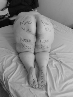 mastertoabeautifulslave:  â€œWrite On Meâ€ Wednesday  This is a great body writing example, with a full message being communicated. Love it. &ldquo;Miss You. Want You. Love You. Need You. Like Crazy&rdquo;