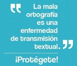  La mala ortografía es una enfermedad de transmisión textual.