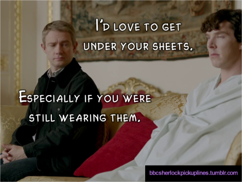 “I’d love to get under your sheets. Especially if you were still wearing them.”