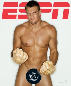  YES. Gronk in the body issue. Yeah, he’s a douche bag but