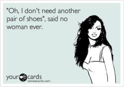 I own A LOT of shoes but not too many or enough.